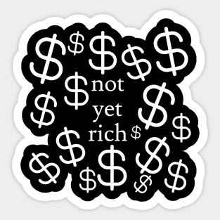 Not Yet Rich Sticker